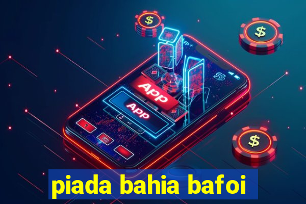 piada bahia bafoi